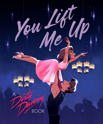 You Lift Me Up: A Dirty Dancing Book Subscription