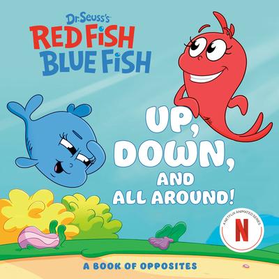 Up, Down, and All Around: A Book of Opposites (Dr. Seuss's Red Fish, Blue Fish) Subscription