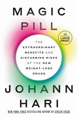 Magic Pill: The Extraordinary Benefits and Disturbing Risks of the New Weight-Loss Drugs