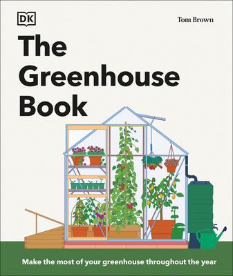 The Greenhouse Book: Make the Most of Your Greenhouse Throughout the Year Subscription