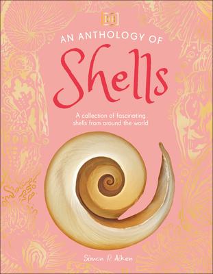 An Anthology of Shells: A Collection of Fascinating Shells from Around the World Subscription