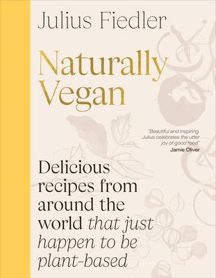 Naturally Vegan: Delicious Recipes from Around the World That Just Happen to Be Plant-Based Subscription