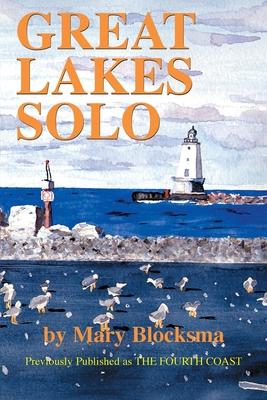 Great Lakes Solo: Exploring the Great Lakes Coastline from the St. Lawrence Seaway to the Boundary Waters of Minnesota Subscription