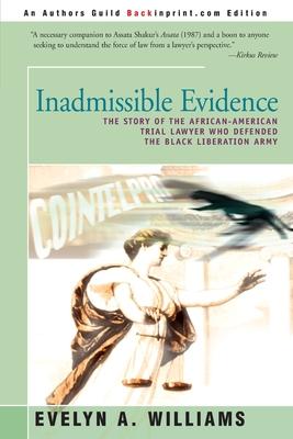 Inadmissible Evidence: The Story of the African-American Trial Lawyer Who Defended the Black Liberation Army