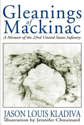 Gleanings of Mackinac: A Memoir of the 23rd United States Infantry