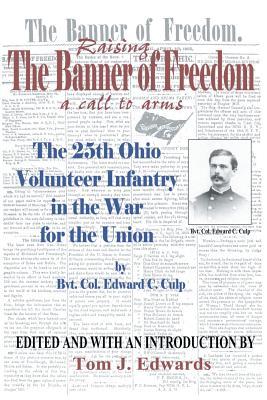 Raising the Banner of Freedom: The 25th Ohio Volunteer Infantry in the War for the Union