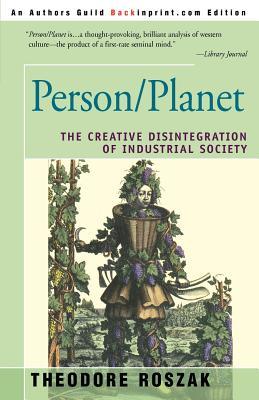 Person/Planet: The Creative Disintegration of Industrial Society