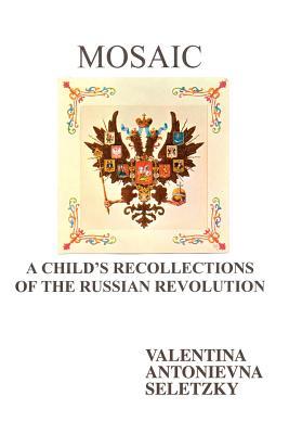 Mosaic: A Child's Recollections Of the Russian Revolution