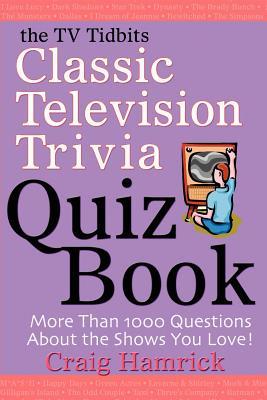 The TV Tidbits Classic Television Trivia Quiz Book