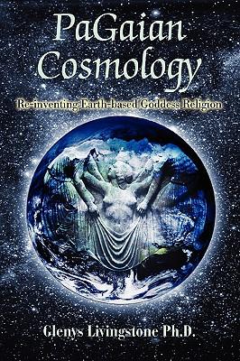 PaGaian Cosmology: Re-inventing Earth-based Goddess Religion