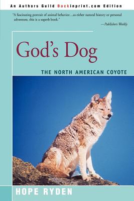 God's Dog: A Celebration of the North American Coyote