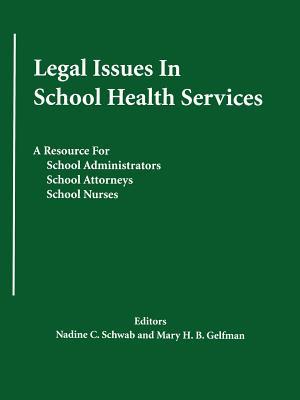 Legal Issues In School Health Services: A Resource for School Administrators, School Attorneys, School Nurses