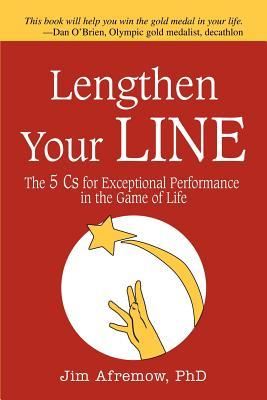 Lengthen Your Line: The 5 Cs for Exceptional Performance in the Game of Life