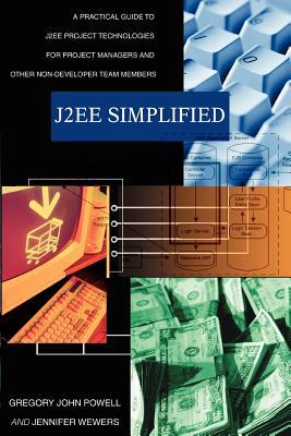 J2ee Simplified: A Practical Guide to J2ee Project Technologies for Project Managers and Other Non-Developer Team Members Subscription