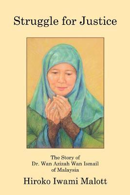 Struggle for Justice: The Story of Dr. Wan Azizah Wan Ismail of Malaysia