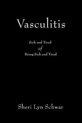 Vasculitis: Sick and Tired of Being Sick and Tired