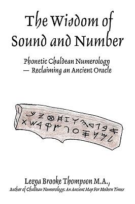 The Wisdom of Sound and Number: Phonetic Chaldean Numerology -- Reclaiming an Ancient Oracle