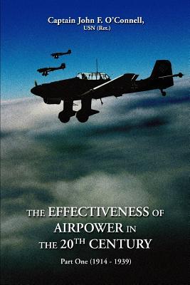 The Effectiveness of Airpower in the 20th Century: Part One (1914 - 1939)