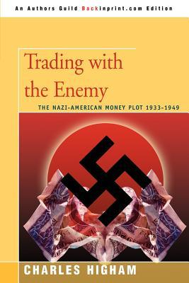 Trading with the Enemy: The Nazi-American Money Plot 1933-1949