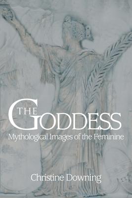 The Goddess: Mythological Images of the Feminine