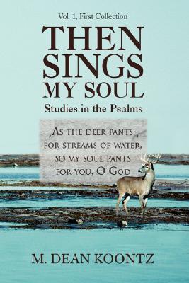 Then Sings My Soul: Studies in the Psalms