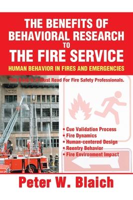 The Benefits of Behavioral Research to the Fire Service: Human Behavior in Fires and Emergencies