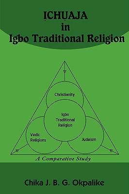 &#7882;CH&#7908;AJA in Igbo Traditional Religion: A Comparative Study with SACRIFICE in Judaism, Hinduism and Christianity