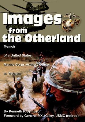 Images from the Otherland: Memoir of a United States Marine Corps Artillery Officer in Vietnam