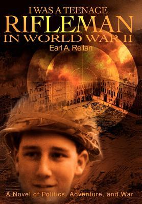 I Was a Teenage Rifleman in World War II: A Novel of Politics, Adventure, and War Subscription