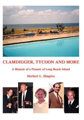 Clamdigger Tycoon and More: A Memoir of a World War II Navy Officer