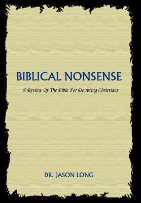 Biblical Nonsense: A Review of the Bible for Doubting Christians