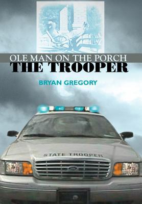 Ole Man on the Porch: The Trooper