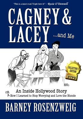 Cagney & Lacey ... and Me: An inside Hollywood story OR How I learned to stop worrying and love the blonde