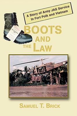 Boots and the Law: A Story of Army Jag Service in Fort Polk and Vietnam