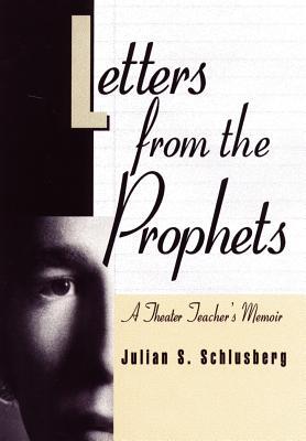 Letters From the Prophets: A Theatre Teacher's Memoir