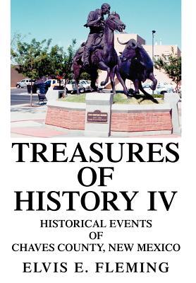 Treasures of History IV: Historical Events of Chaves County, New Mexico