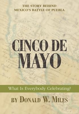 Cinco De Mayo: What Is Everybody Celebrating?