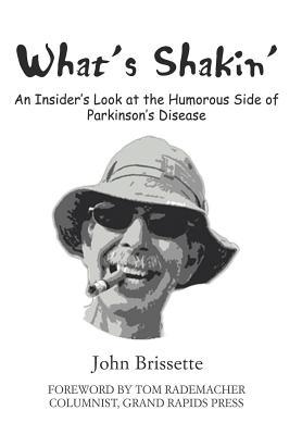 What's Shakin': An Insider's Look at the Humorous Side of Parkinson's Disease