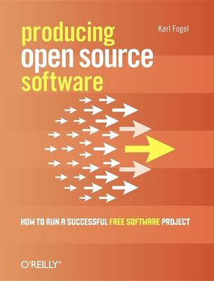 Producing Open Source Software: How to Run a Successful Free Software Project