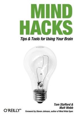 Mind Hacks: Tips & Tools for Using Your Brain