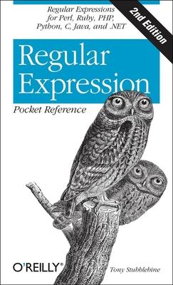 Regular Expression Pocket Reference: Regular Expressions for Perl, Ruby, Php, Python, C, Java and .Net