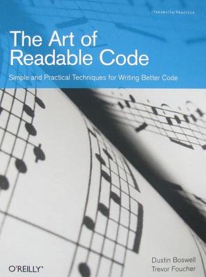 The Art of Readable Code: Simple and Practical Techniques for Writing Better Code