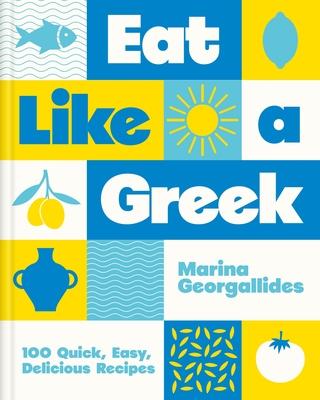 Eat Like a Greek: 100 Quick, Easy, Delicious Recipes Subscription