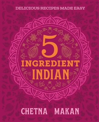 Chetna's 5-Ingredient Indian: Delicious Recipes Made Easy Subscription