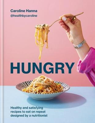 Hungry: Healthy and Satisfying Recipes to Eat on Repeat, Designed by a Nutritionist Subscription