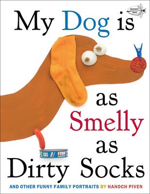 My Dog Is as Smelly as Dirty Socks: And Other Funny Family Portraits