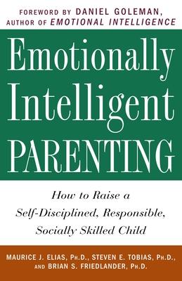 Emotionally Intelligent Parenting: How to Raise a Self-Disciplined, Responsible, Socially Skilled Child Subscription