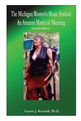 The Michigan Womyn's Music Festival: An Amazon Matrix of Meaning