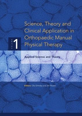 Science, Theory and Clinical Application in Orthopaedic Manual Physical Therapy: Applied Science and Theory