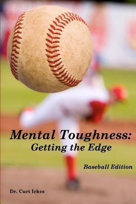 Mental Toughness: Getting the Edge: Baseball Edition